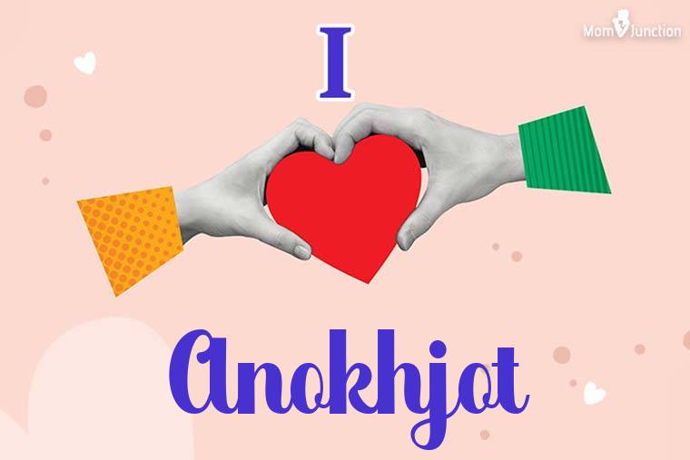I Love Anokhjot Wallpaper