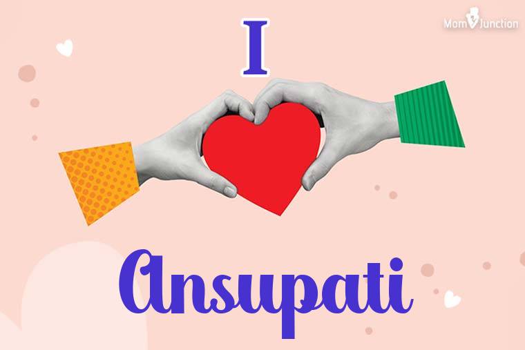 I Love Ansupati Wallpaper