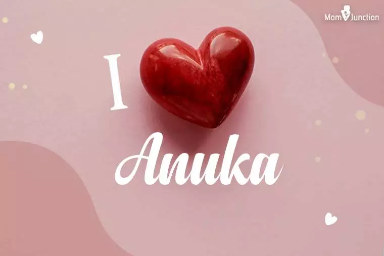 I Love Anuka Wallpaper