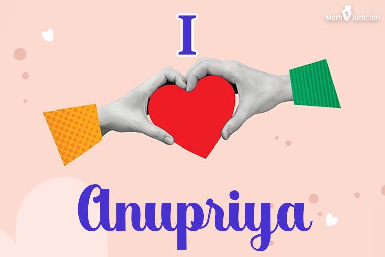 I Love Anupriya Wallpaper