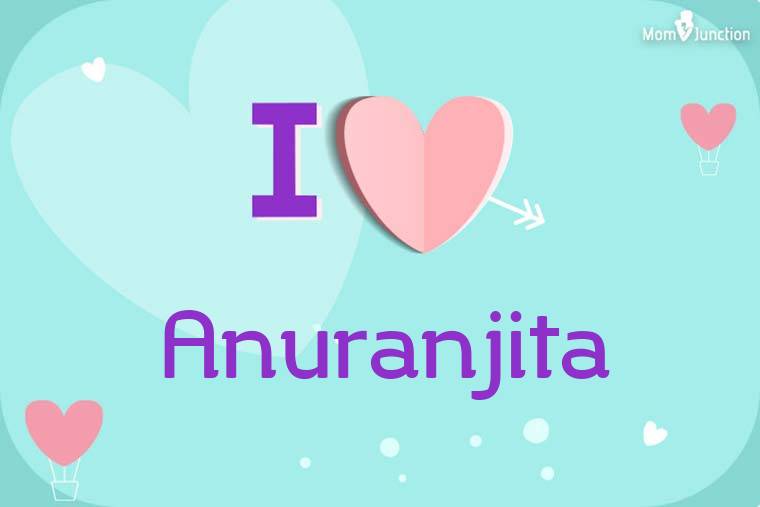 I Love Anuranjita Wallpaper