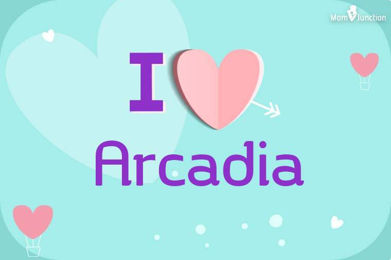 I Love Arcadia Wallpaper