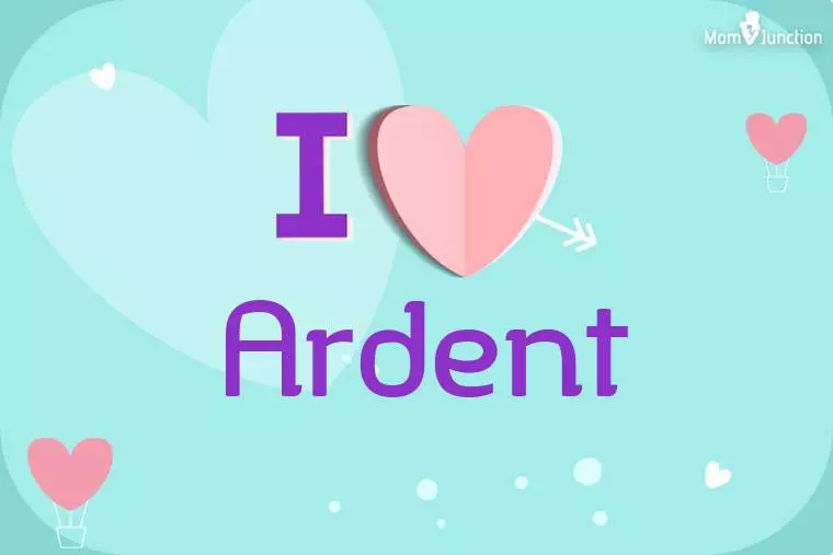 I Love Ardent Wallpaper