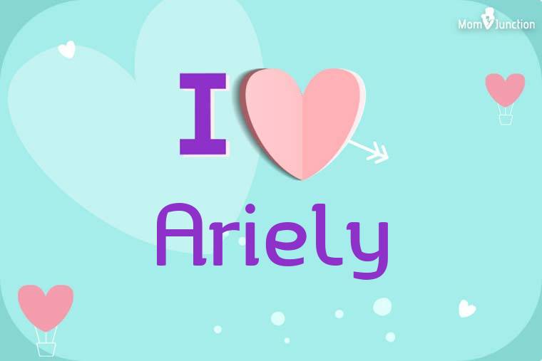 I Love Ariely Wallpaper
