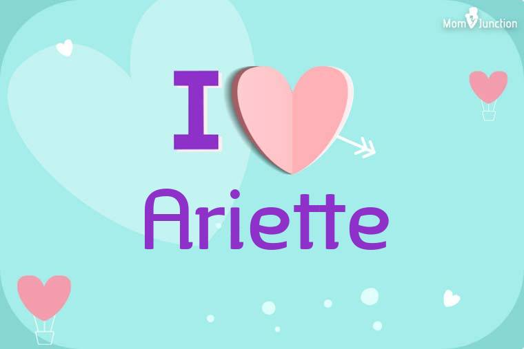 I Love Ariette Wallpaper