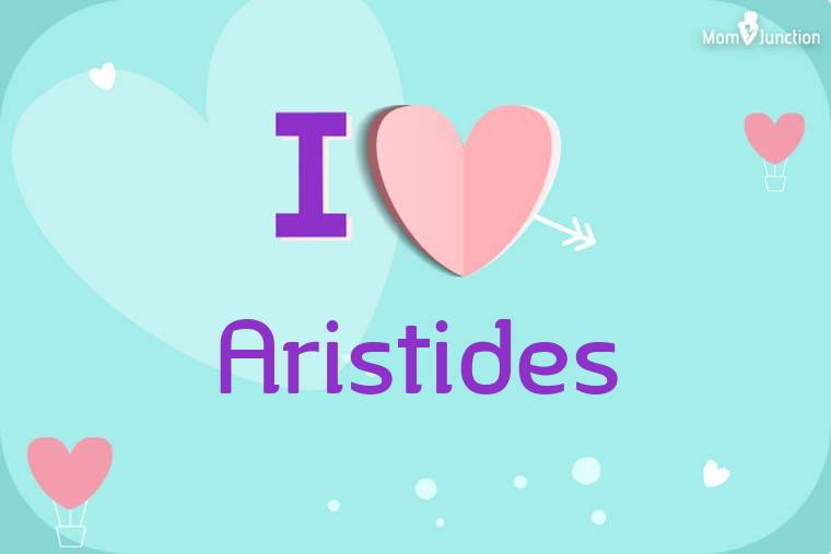 I Love Aristides Wallpaper