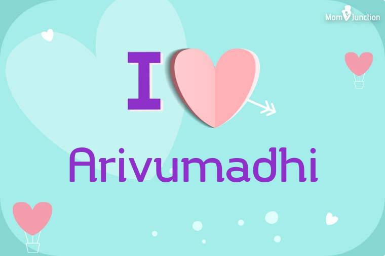 I Love Arivumadhi Wallpaper