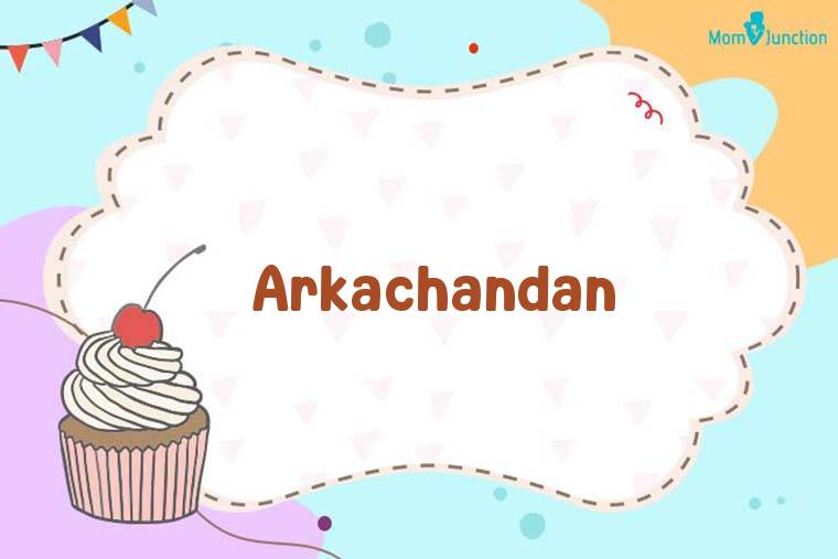 Arkachandan Birthday Wallpaper