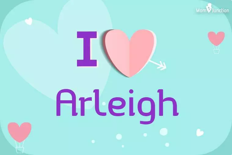 I Love Arleigh Wallpaper