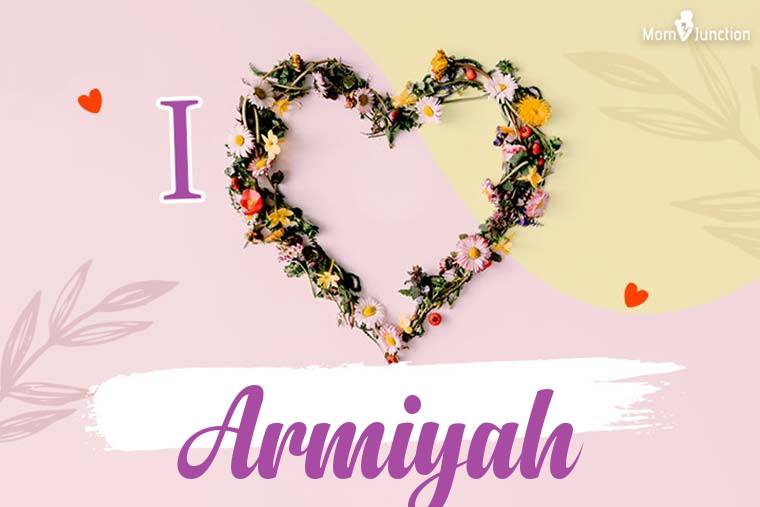 I Love Armiyah Wallpaper