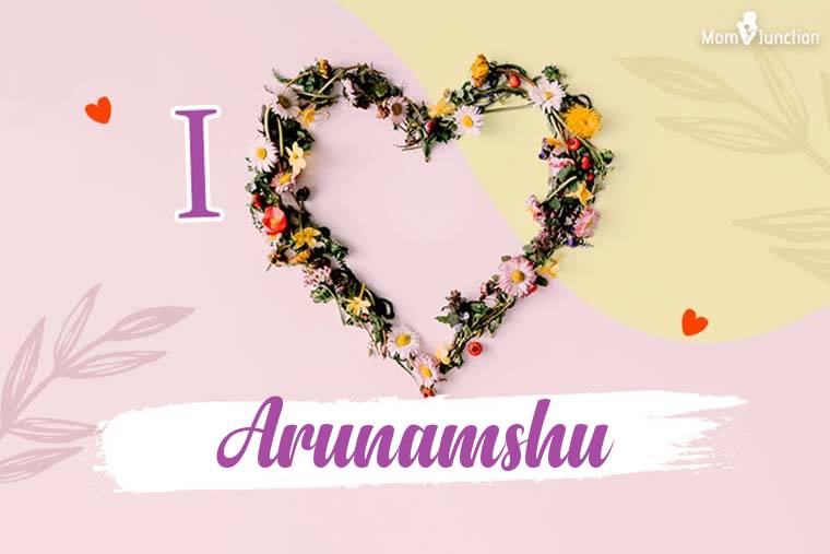 I Love Arunamshu Wallpaper