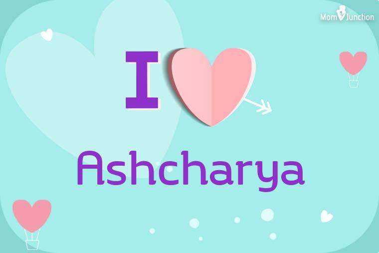 I Love Ashcharya Wallpaper
