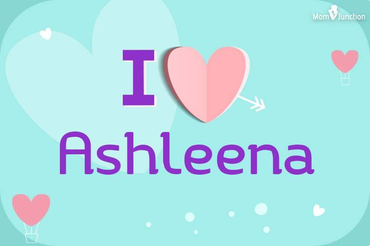 I Love Ashleena Wallpaper
