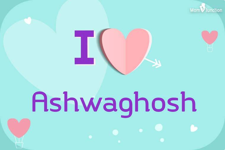 I Love Ashwaghosh Wallpaper