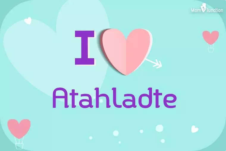 I Love Atahladte Wallpaper