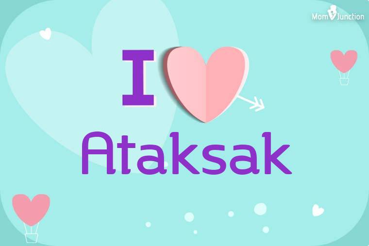 I Love Ataksak Wallpaper
