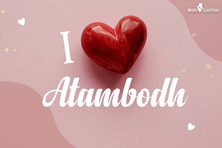 I Love Atambodh Wallpaper