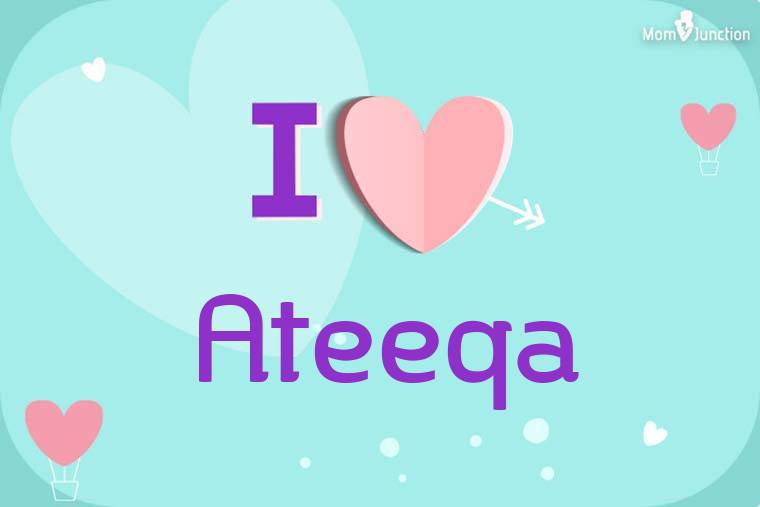 I Love Ateeqa Wallpaper