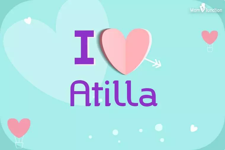 I Love Atilla Wallpaper