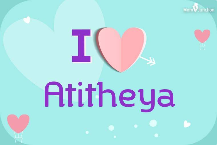 I Love Atitheya Wallpaper