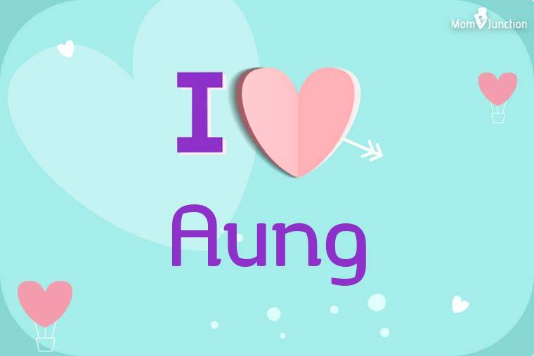 I Love Aung Wallpaper
