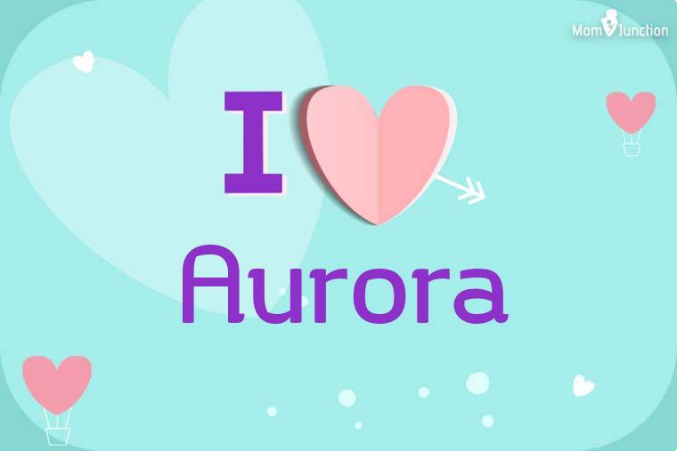 I Love Aurora Wallpaper