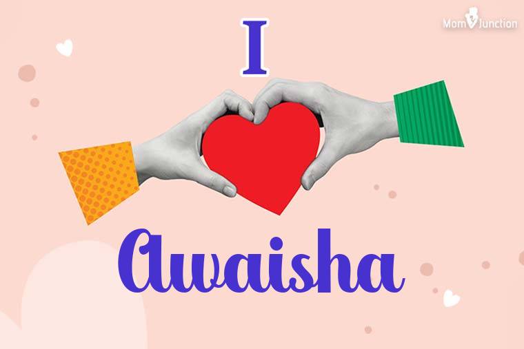 I Love Awaisha Wallpaper
