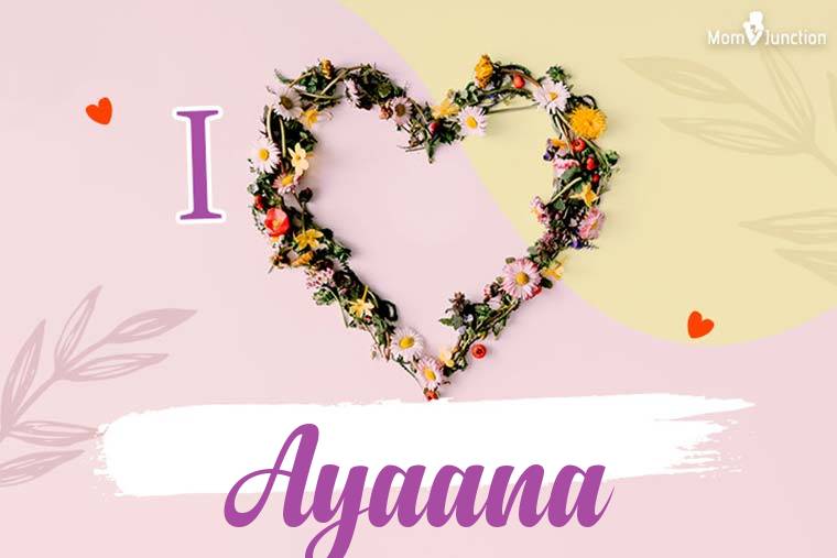 I Love Ayaana Wallpaper