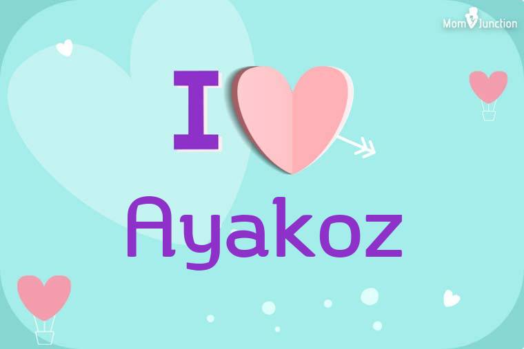 I Love Ayakoz Wallpaper