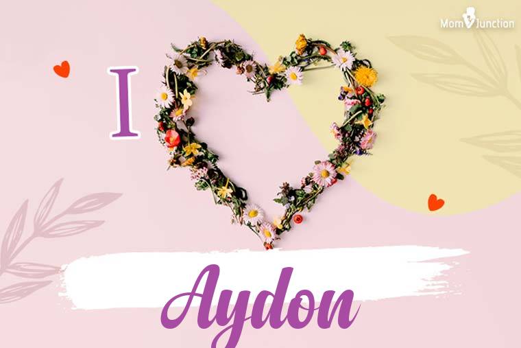 I Love Aydon Wallpaper