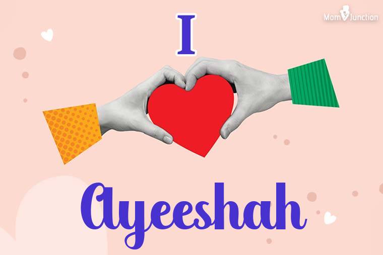 I Love Ayeeshah Wallpaper