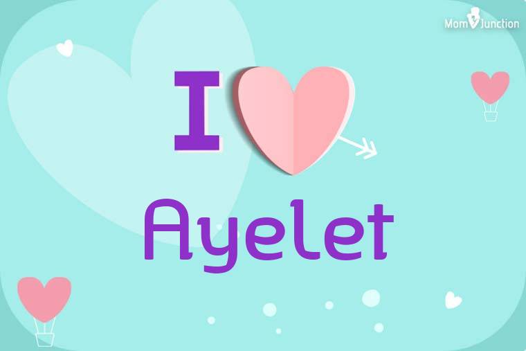I Love Ayelet Wallpaper
