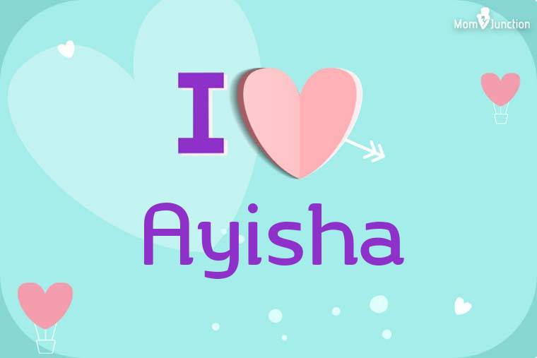 I Love Ayisha Wallpaper