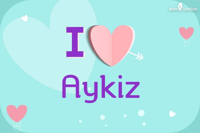 I Love Aykiz Wallpaper