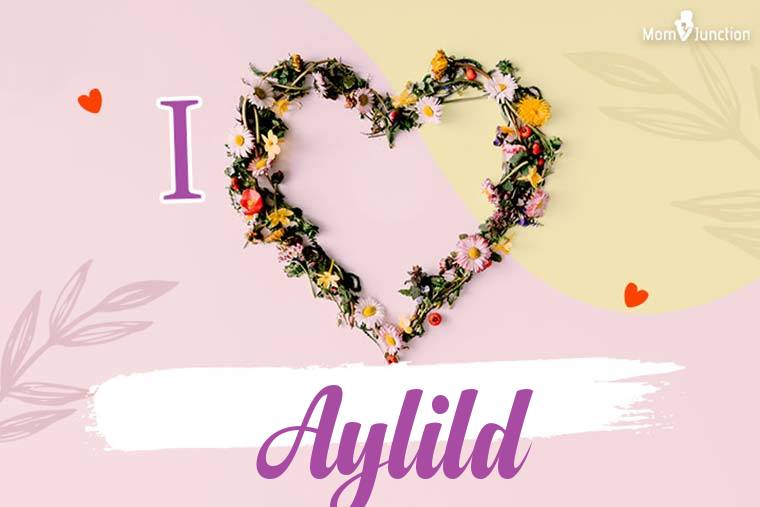 I Love Aylild Wallpaper