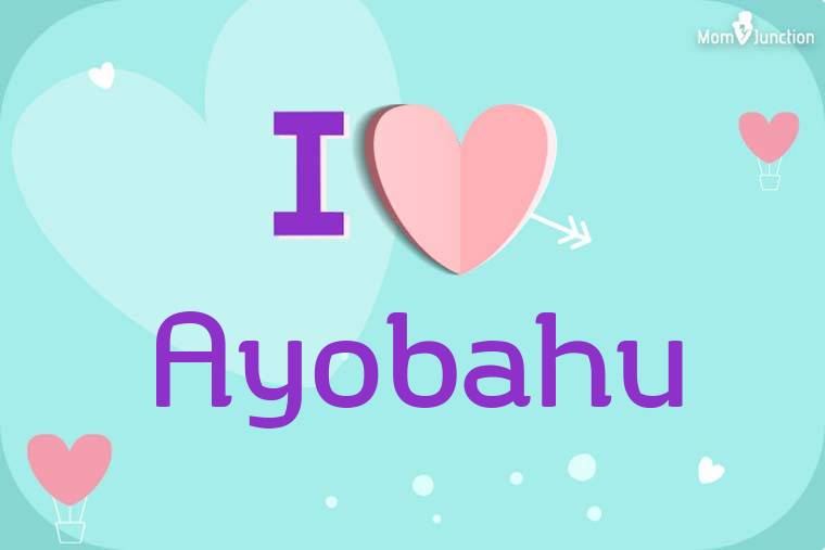 I Love Ayobahu Wallpaper