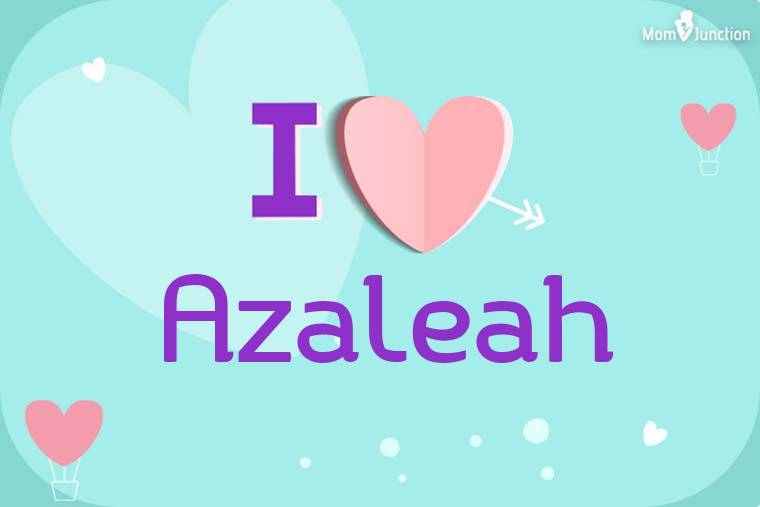 I Love Azaleah Wallpaper