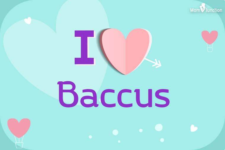I Love Baccus Wallpaper