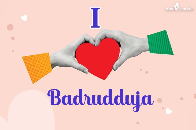 I Love Badrudduja Wallpaper