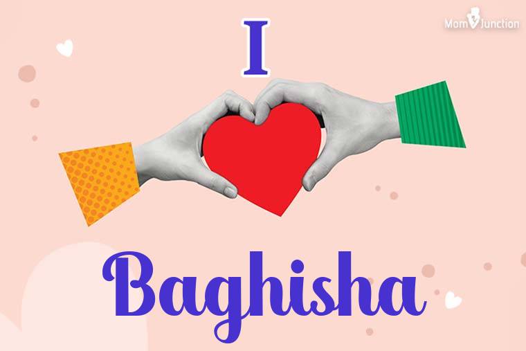 I Love Baghisha Wallpaper