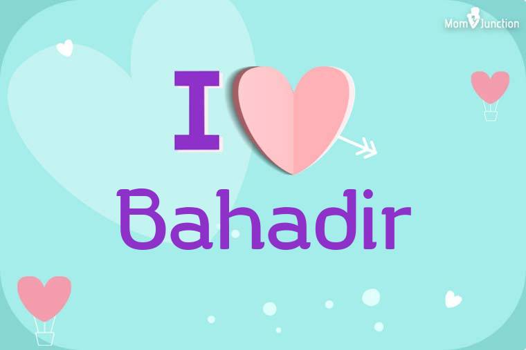 I Love Bahadir Wallpaper