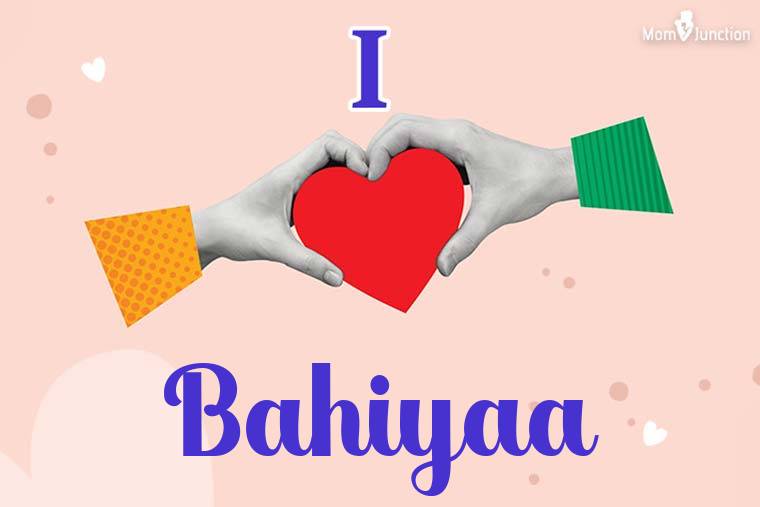 I Love Bahiyaa Wallpaper