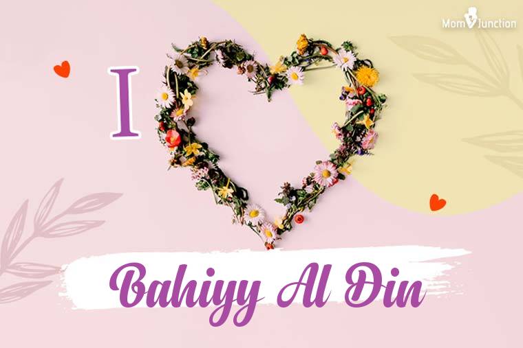 I Love Bahiyy Al Din Wallpaper