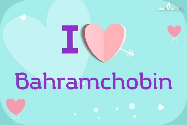 I Love Bahramchobin Wallpaper