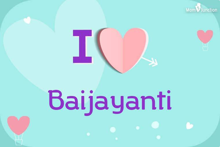 I Love Baijayanti Wallpaper