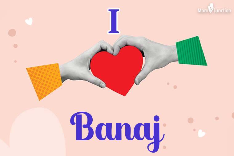 I Love Banaj Wallpaper