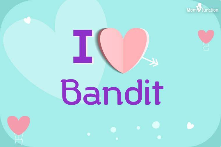 I Love Bandit Wallpaper