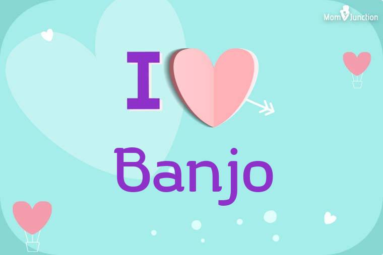I Love Banjo Wallpaper