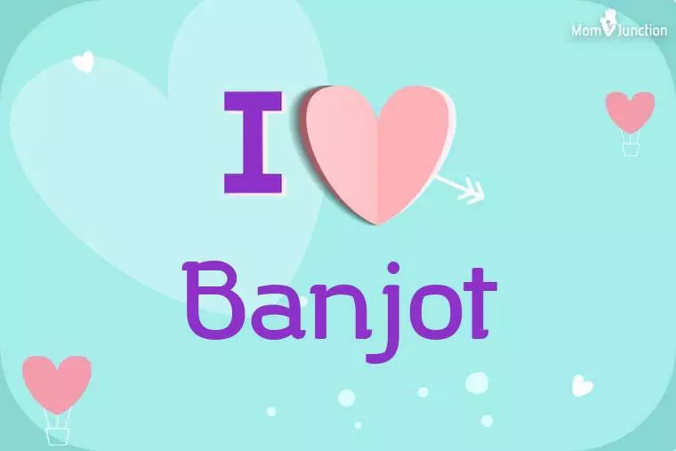 I Love Banjot Wallpaper