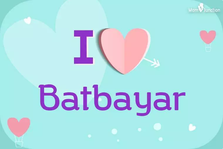 I Love Batbayar Wallpaper